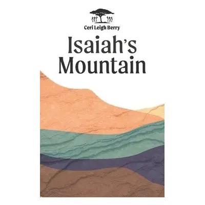 Isaiah's Mountain - Berry, Ceri Leigh