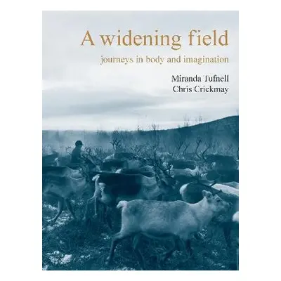 Widening Field - Miranda Tufnell a Chris Crickmay