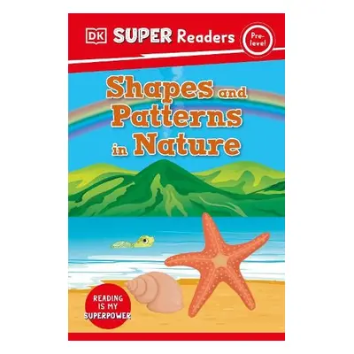 DK Super Readers Pre-Level Shapes and Patterns in Nature - DK