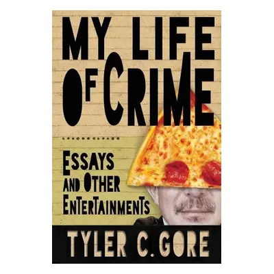 My Life of Crime - Gore, Tyler C