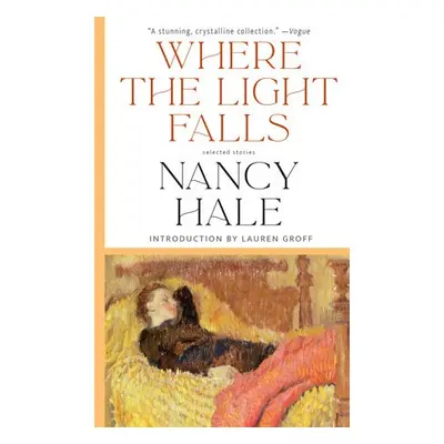 Where the Light Falls: Selected Stories - Hale, Nancy a Groff, Lauren