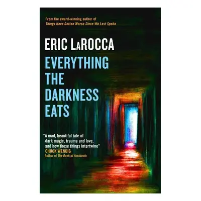 Everything the Darkness Eats - LaRocca, Eric