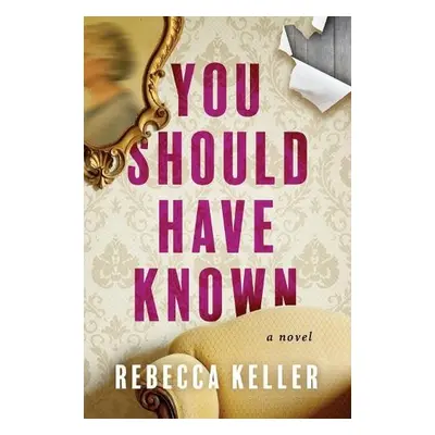 You Should Have Known - Keller, Rebecca A.