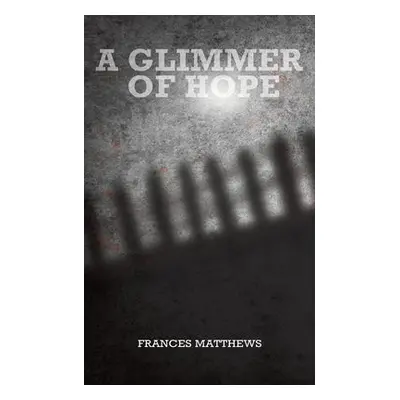 Glimmer of Hope - Matthews, Frances