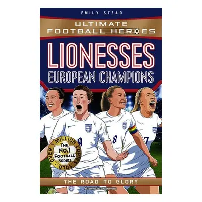 Lionesses: European Champions (Ultimate Football Heroes - The No.1 football series) - Stead, Emi