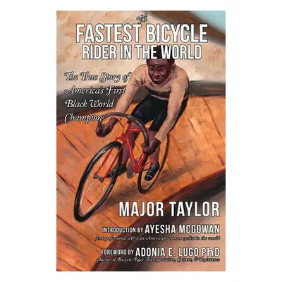 Fastest Bicycle Rider in the World - Taylor, Marshall 'Major'