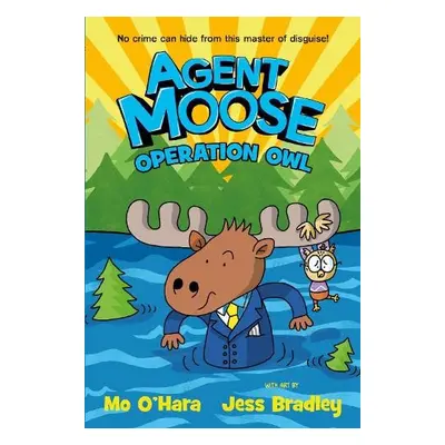 Agent Moose 3: Operation Owl - O'Hara, Mo