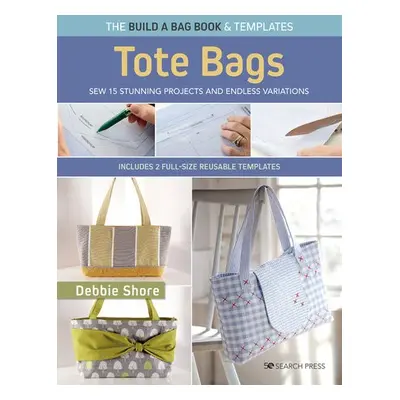 Build a Bag Book: Tote Bags (paperback edition) - Shore, Debbie