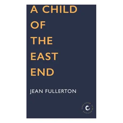 Child of the East End - Fullerton, Jean