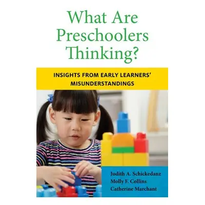 What Are Preschoolers Thinking? - Schickedanz, Judith A. a Marchant, Catherine a Collins, Molly 