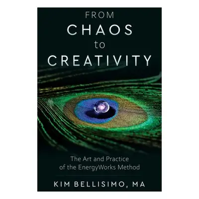 From Chaos to Creativity - Bellisimo, Kim (Kim Bellisimo)