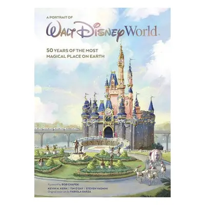 Walt Disney World: A Portrait of the First Half Century - Kern, Kevin M. a O'Day, Tim a Vagnini,