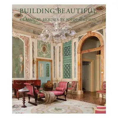 Building Beautiful - Aslet, Clive a Simpson, John