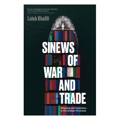 Sinews of War and Trade - Khalili, Laleh