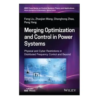 Merging Optimization and Control in Power Systems - Liu, Feng a Wang, Zhaojian a Zhao, Changhong