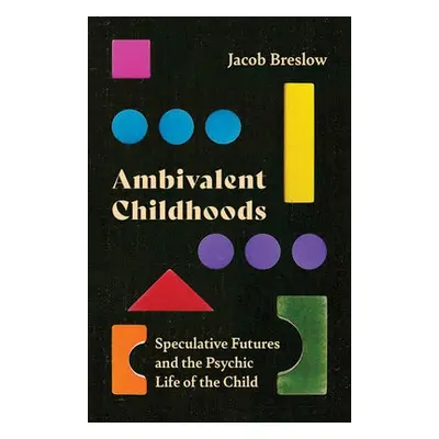 Ambivalent Childhoods - Breslow, Jacob