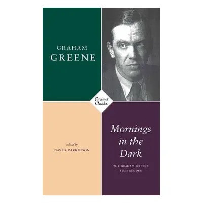 Mornings in the Dark - Greene, Graham