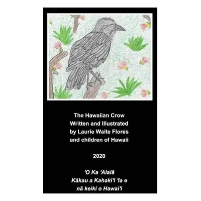 Hawaiian Crow - 'Alala - Flores, Laurie Waite