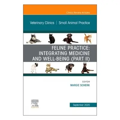 Feline Practice: Integrating Medicine and Well-Being (Part II), An Issue of Veterinary Clinics o