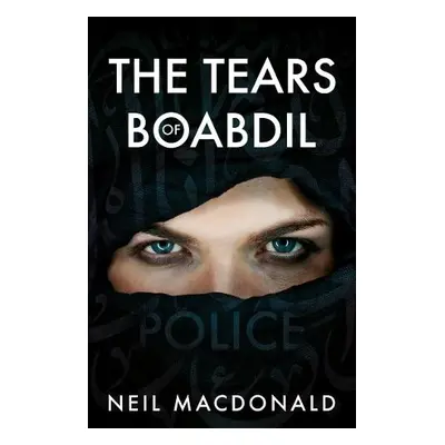 Tears of Boabdil - MacDonald, Neil