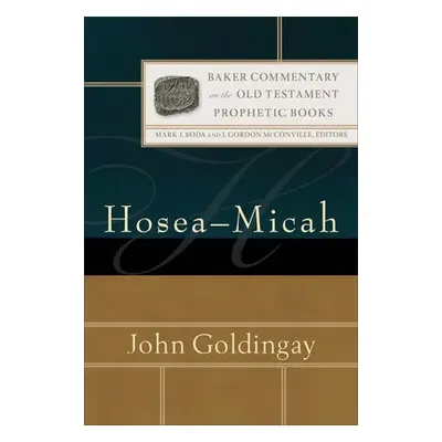 Hosea–Micah - Goldingay, John a Boda, Mark a Mcconville, J.