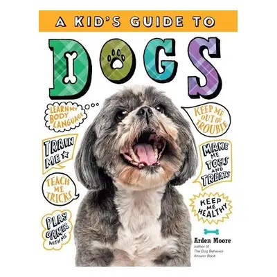 Kid's Guide to Dogs - Moore, Arden