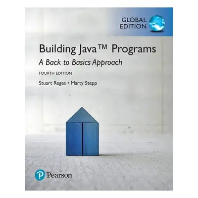 Building Java Programs: A Back to Basics Approach, Global Edition - Reges, Stuart a Stepp, Marty