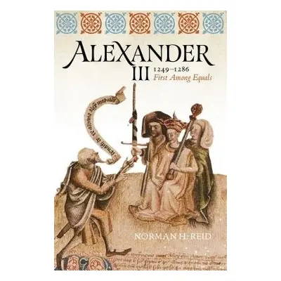 Alexander III, 1249-1286 - Reid, Norman H.