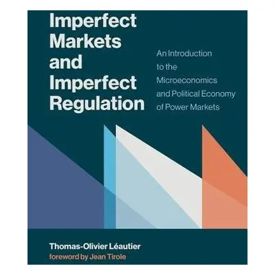 Imperfect Markets and Imperfect Regulation - Leautier, Thomas-Olivier (Professor of Management, 