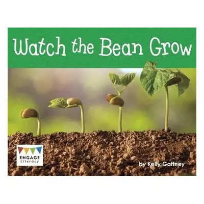 Watch the Bean Grow - Gaffney, Kelly