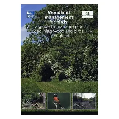 Woodland Management for Birds - Symes, N a Currie, F