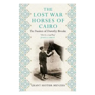 Lost War Horses of Cairo - Hayter-Menzies, Grant