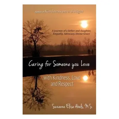 Caring For Someone You Love - Abels, Suzanne Elise