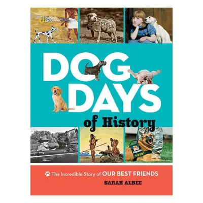 Dog Days of History - National Geographic Kids a Albee, Sarah