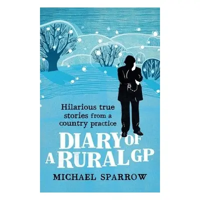 Diary of a Rural GP - Sparrow, Michael