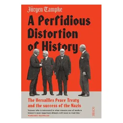 Perfidious Distortion of History - Tampke, Jurgen