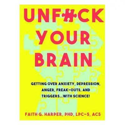 Unfuck Your Brain - Harper, Faith G.