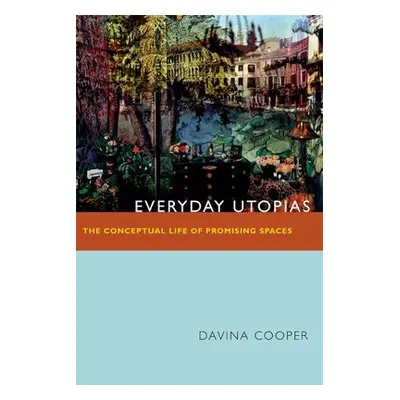 Everyday Utopias - Cooper, Davina