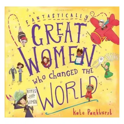 Fantastically Great Women Who Changed The World - Pankhurst, Kate