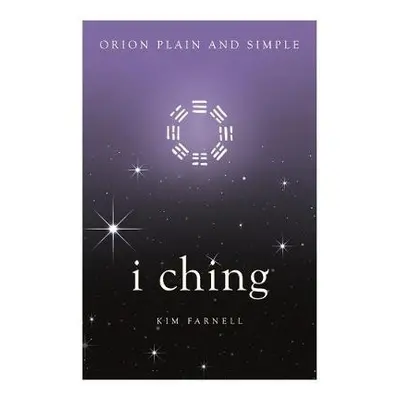 I Ching, Orion Plain and Simple - Farnell, Kim