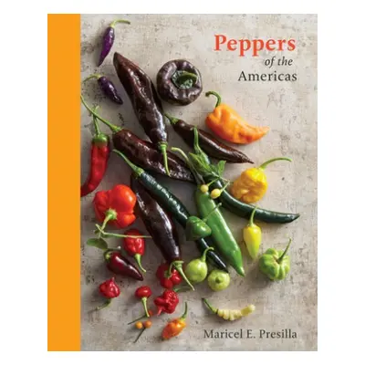 Peppers of the Americas - Presilla, Maricel E.