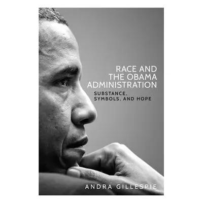 Race and the Obama Administration - Gillespie, Andra