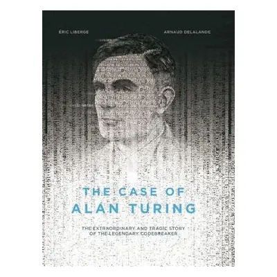 Case of Alan Turing - Liberge, Eric a Homel, David