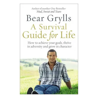 Survival Guide for Life - Grylls, Bear