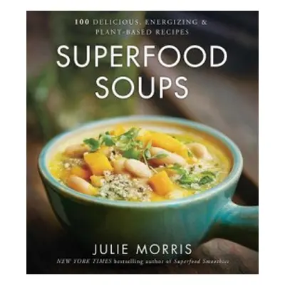 Superfood Soups - Morris, Julie