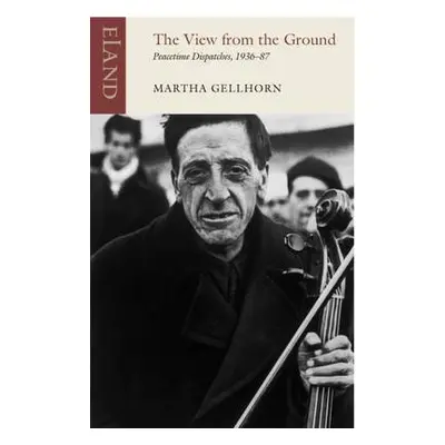 View from the Ground - Gellhorn, Martha