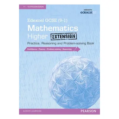 Edexcel GCSE (9-1) Mathematics: Higher Extension Practice, Reasoning and Problem-solving Book