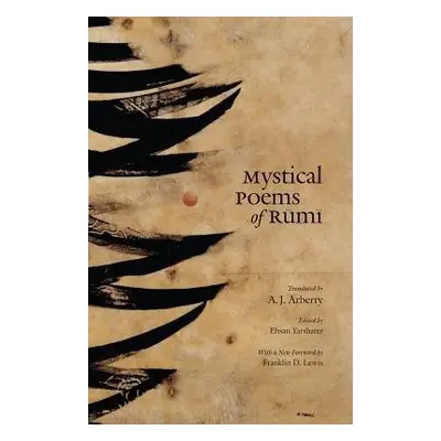 Mystical Poems of Rumi - Rumi, Jalal al-Din