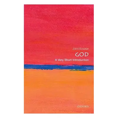 God: A Very Short Introduction - Bowker, John (Professor of Religious Studies)