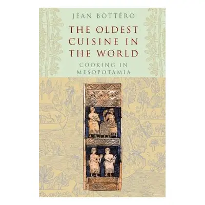 Oldest Cuisine in the World - Bottero, Jean